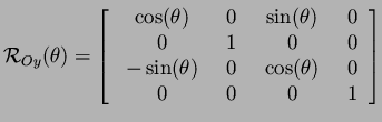 ${\cal R}_{Oy}(\theta)=
\mbox{$\left[
\begin{tabular}{cccc}
$ \cos(\theta) $...
...) $ & $ 0 $ \\
$ 0 $ & $ 0 $ & $ 0 $ & $ 1 $ \\
\end{tabular}\right]$}$