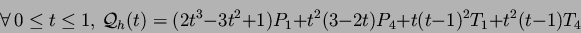 \begin{displaymath}\forall\,0\leq t\leq 1,\,{\cal Q}_h(t)=(2t^3-3t^2+1)P_1+t^2(3-2t)P_4+
t(t-1)^2T_1+t^2(t-1)T_4\end{displaymath}